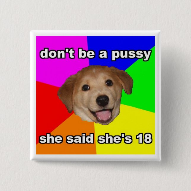 Don't Be A Pussy Button (Front)