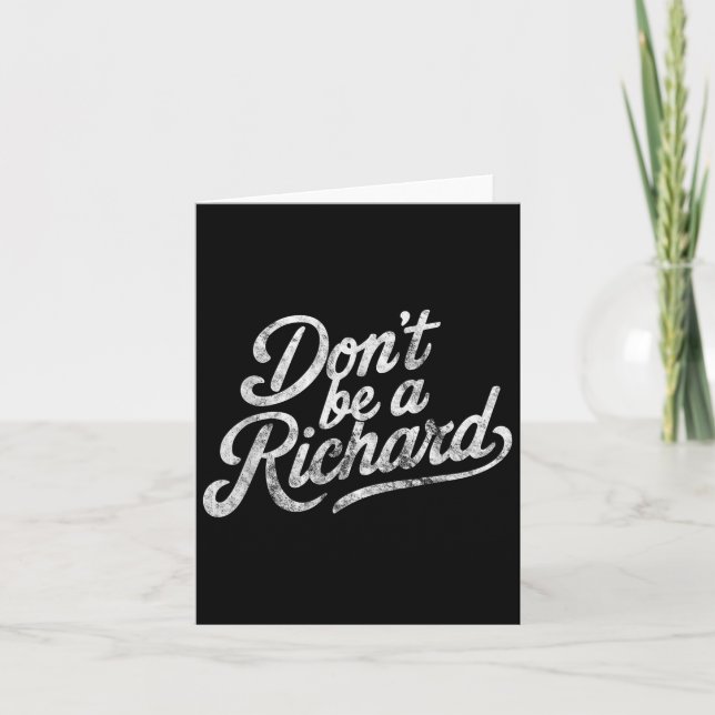 Don't Be A Richard Funny Quote  Card (Front)
