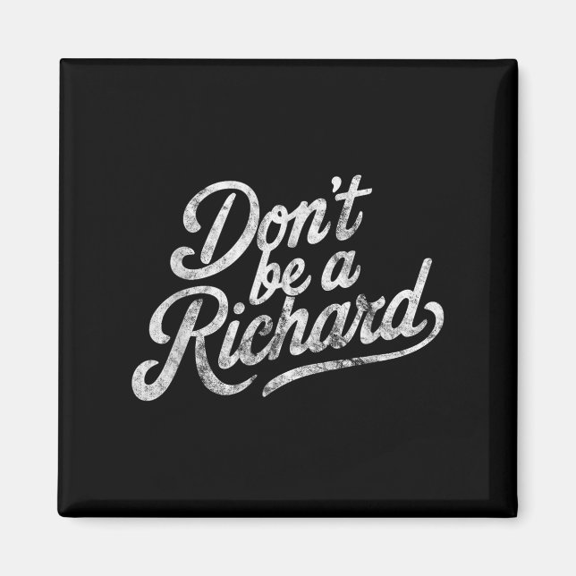 Don't Be A Richard Funny Quote  Magnet (Front)