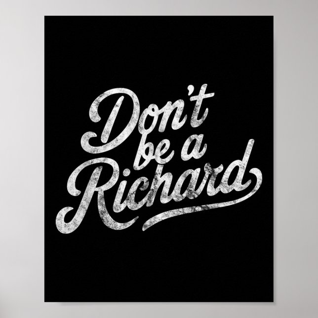 Don't Be A Richard Funny Quote  Poster (Front)