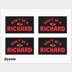 Don't Be A Richard Funny Sticker – Sarcastic Humou