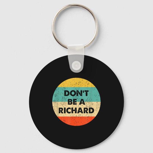Dont Be A Richard  Key Ring (Front)