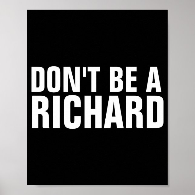 Dont Be A Richard  Poster (Front)