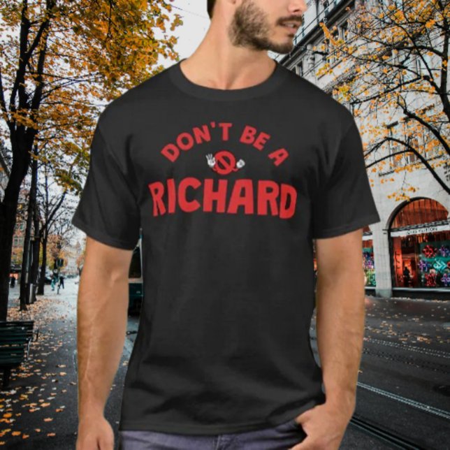 Don't Be A Richard Shirt – Bold & Sarcastic Humour (Creator Uploaded)