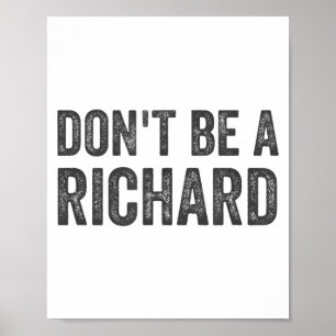 Dont Be A Richard Shirt Funny Adult Humor Pun Sayi Poster