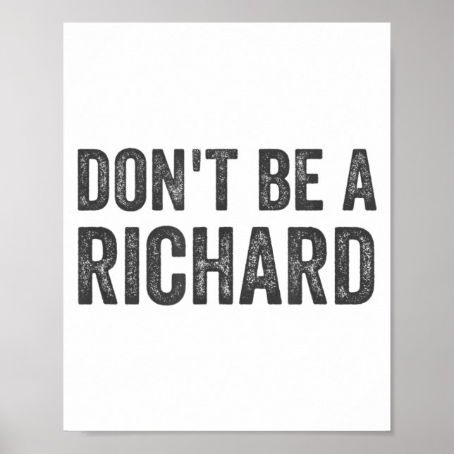 Dont Be A Richard Shirt Funny Adult Humor Pun Sayi Poster (Front)