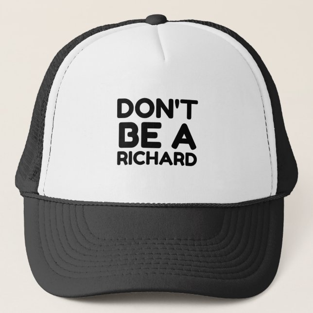 DON'T BE A RICHARD TRUCKER HAT (Front)