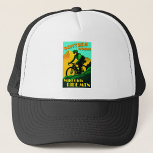 Don't Be A Roadie Wild Girls Ride Mountain Bikes Trucker Hat
