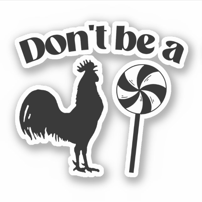 Don't be a rooster lollipop (Front)