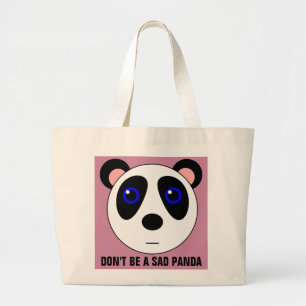DON'T BE A SAD PANDA BEAR funny Totes