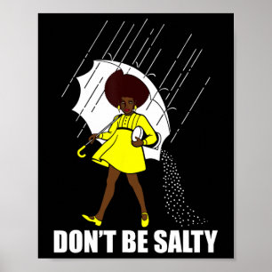Don't Be A Salty For Women Cute African American P Poster