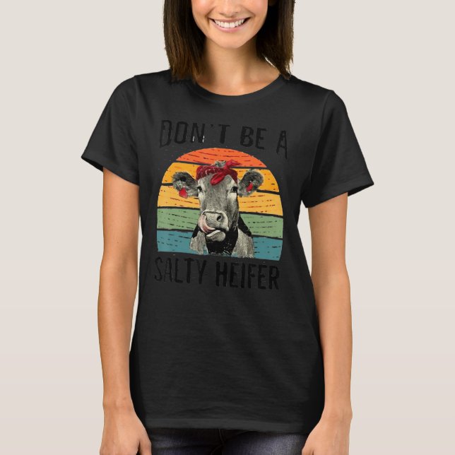 Don't be a salty heifer Barnyard Harvest Farming B T-Shirt (Front)