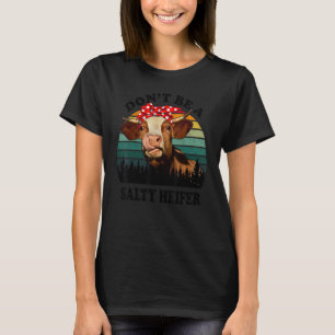 Don't Be A Salty Heifer  Cow Vintage Farm Cows T-Shirt