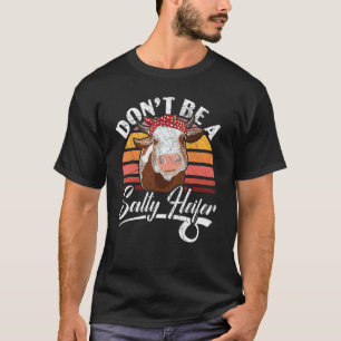 Don't Be A Salty Heifer Cow Whisperer Cow Farming T-Shirt