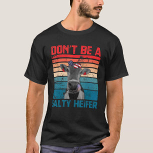 Don't Be A Salty Heifer Cowgirl USA Flag Cows Vi T-Shirt