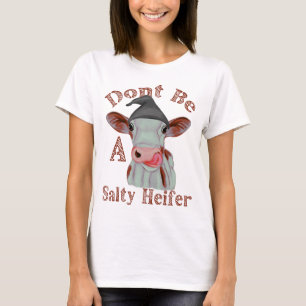 Dont Be A Salty Heifer, Funny Country Sayings T-Shirt