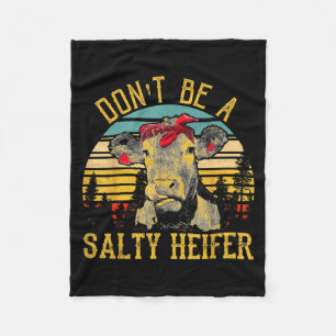 Dont Be A Salty Heifer Funny Cow  Fleece Blanket
