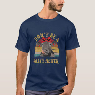 Don't Be A Salty Heifer Funny Cow Lover Retro Vint T-Shirt