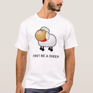 DON'T BE A SHEEP T-Shirt