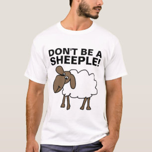 DON'T BE A SHEEPLE T-SHIRTS
