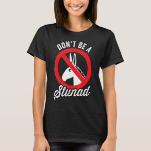 Don't Be A Stunad Italian Sicilian Saying For Men T-Shirt