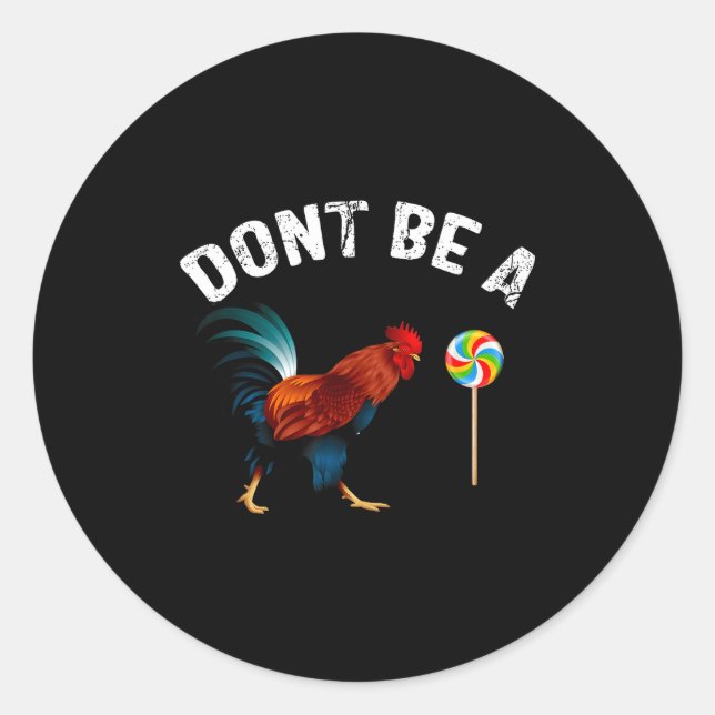 Dont Be A Sucker Funny Rooster Fathers Day Gift  Classic Round Sticker (Front)