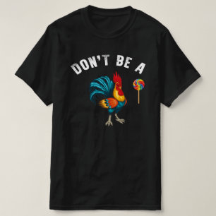 dont be a sucker lollipop rooster T-Shirt