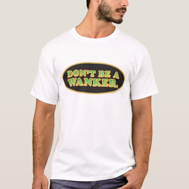 "Don't be a ...." T-Shirt (Front)