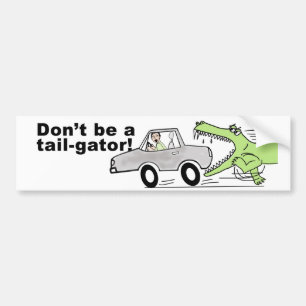 Don't be a tail-gator! bumper sticker