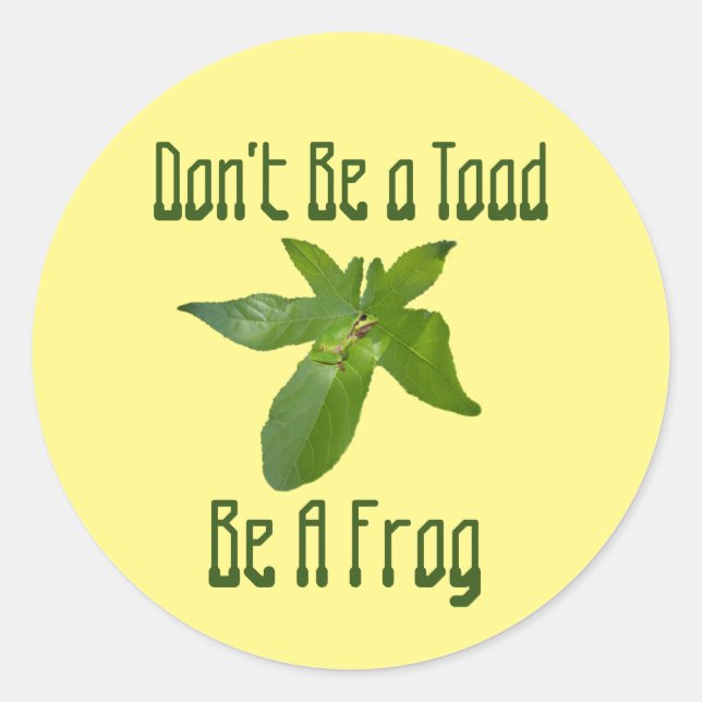 Don't Be A Toad, Be A Frog, Stickers (Front)