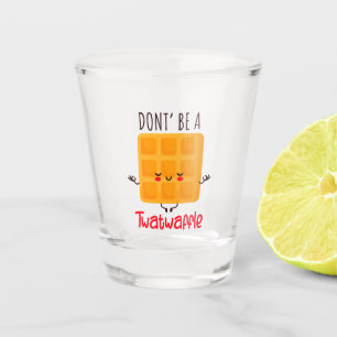 Don't Be A Twatwaffle Shot Glass