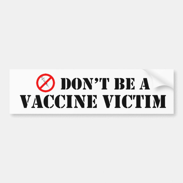 Don't Be A Vaccine Victim Bumper Sticker (Front)