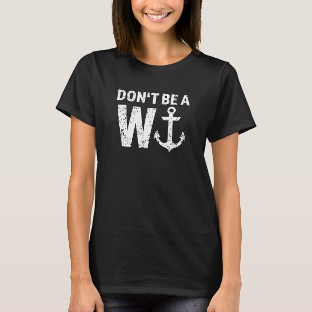Don't Be A Wanker W Anchor Wordplay Funny Nautical T-Shirt (Front)