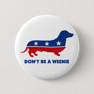 Don't Be A Weenie Button