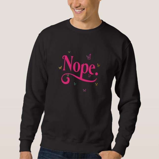 Don't Be A Yes Person Just Say No Sometimes    131 Sweatshirt (Front)