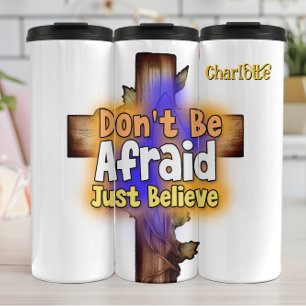 Don't Be Afraid Just Believe Thermal Tumbler