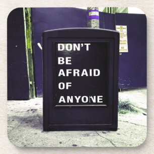 Don't Be Afraid of Anyone Motivational Coaster