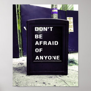 Don't Be Afraid of Anyone Motivational Poster
