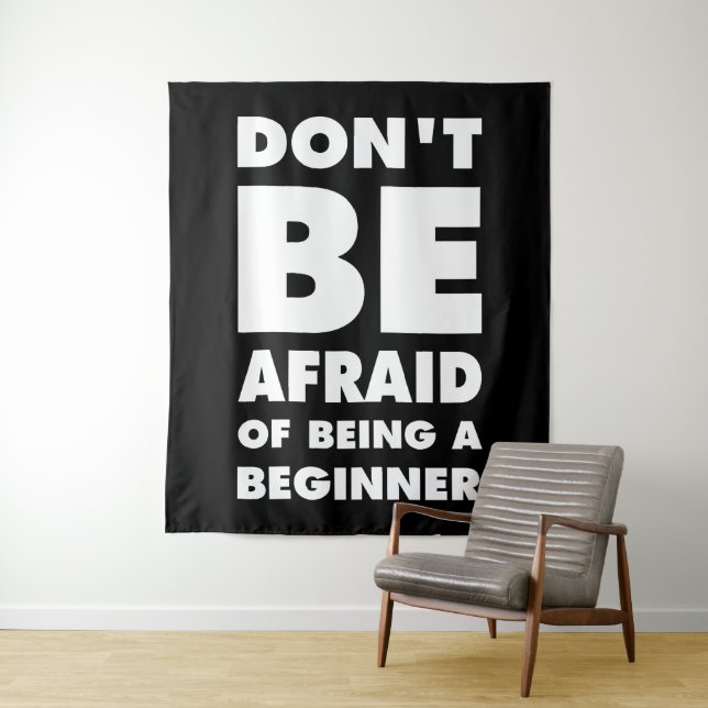 Dont be afraid of being a beginner tapestry (In Situ)