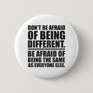 Don't Be Afraid Of Being Different - Motivational 6 Cm Round Badge