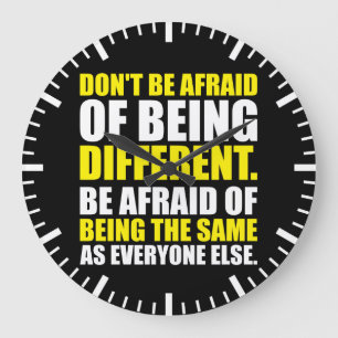 Don't Be Afraid Of Being Different - Motivational Large Clock