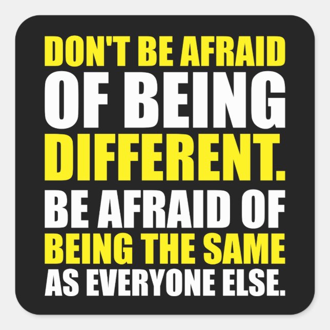 Don't Be Afraid Of Being Different - Motivational Square Sticker (Front)