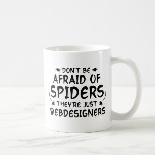 Don't Be Afraid Of Spiders Coffee Mug