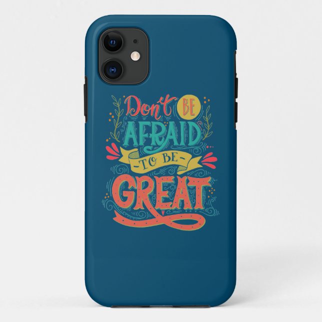 Don't Be Afraid To Be Great Case-Mate iPhone Case (Back)