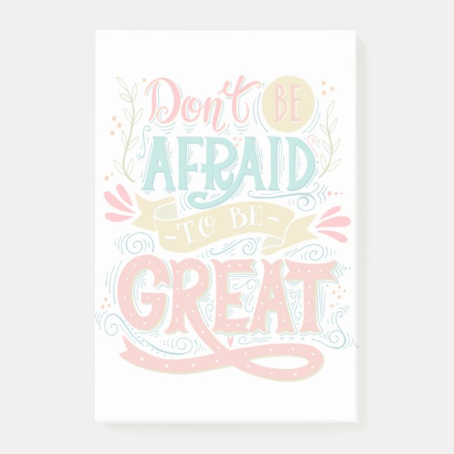 Don't Be Afraid To Be Great Post-it Notes (Front)