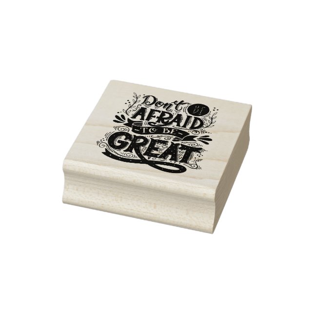 Don't Be Afraid To Be Great Rubber Stamp (Stamp)