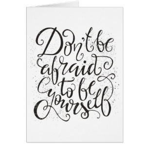 Don'T Be Afraid To Be Yourself