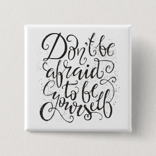 Don'T Be Afraid To Be Yourself 15 Cm Square Badge