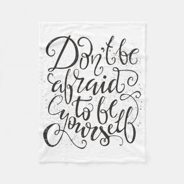 Don'T Be Afraid To Be Yourself Fleece Blanket (Front)