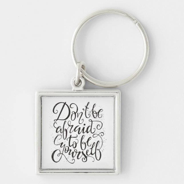 Don'T Be Afraid To Be Yourself Key Ring (Front)